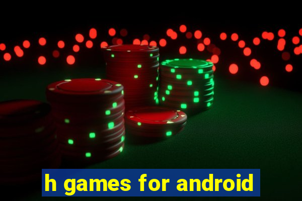 h games for android